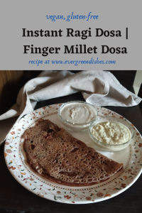 Instant ragi dosa is tasty, healthy, easy to make  and ideal to serve either for breakfast or as a snack. It is vegan and gluten-free.