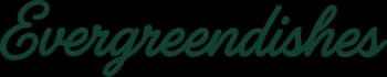 Evergreen Dishes