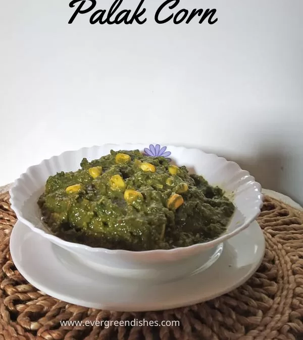 Palak Corn | Spinach Corn Sabzi